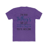 I'm Your Fathers Day Gift Tee