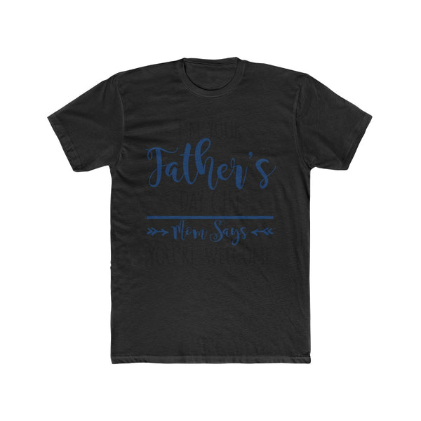 I'm Your Fathers Day Gift Tee